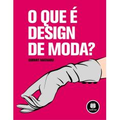 Livro - O Que é Design de Moda?