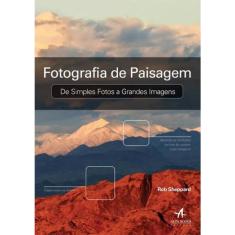 Livro - Fotografia de paisagem: de simples fotos a grandes imagens