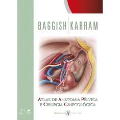 Livro - Atlas De Anatomia Pélvica E Cirurgia Ginecológica