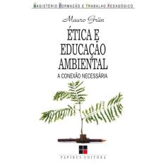 Ética e educação ambiental: A conexão necessária