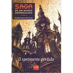 Saga de um mundo despedaçado - O continente perdido - 02Ed/16 - EDICOE