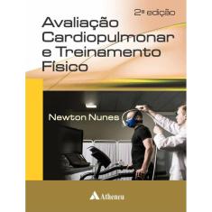 Avaliacao Cardiopulmonar E Treinamento Fisico - 2ª Ed