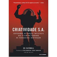 Criatividade S.A.: Superando as forças invisíveis que ficam no caminho da verdadeira inspiração
