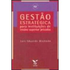 Gestao Estrategica - Para Instituiçoes De Ensino Superior Privadas