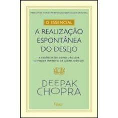 O Essencial - A Realização Espontontânea Dos Desejos