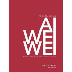 Blogue de Ai Weiwei, O - Escritos, entrevistas e arengas digitais, 2006-2009