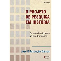 O projeto de pesquisa em história: Da escolha do tema ao quadro teórico