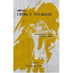 Cinema e psicanálise: Filmes que curam: Volume 3