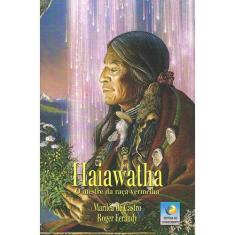 Haiawatha - O Mestre da Raça Vermelha - EDITORA DO CONHECIMENTO