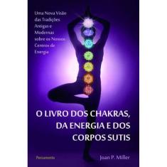 O Livro Dos Chakras Da Energia E Dos Corpos Sutis