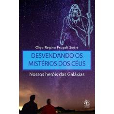 Desvendando Os Mistérios Dos Céus