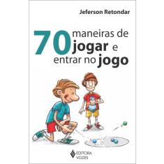Livro - 70 maneiras de jogar e entrar no jogo