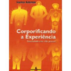 Corporificando A Experiencia Construindo Uma Vida Pessoal