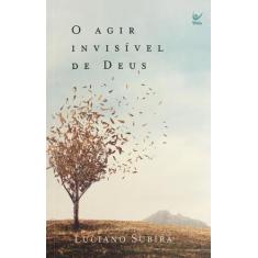 O Agir Invisível de Deus, Luciano Subirá - Vida, Único