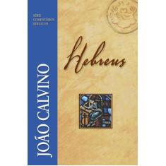 Livro - Comentário De Hebreus - João Calvino