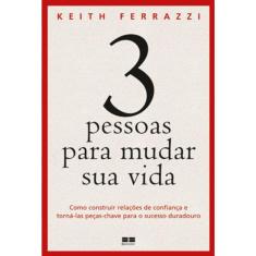 3 Pessoas Para Mudar Sua Vida