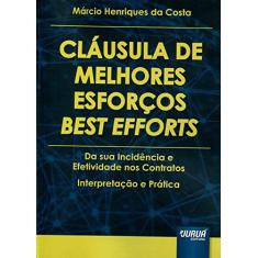 Cláusula de Melhores Esforços - Best Efforts - Da sua Incidência e Efetividade nos Contratos - Interpretação e Prática