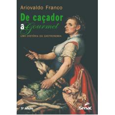 Livro - De caçador a gourmet - Uma história da gastronomia