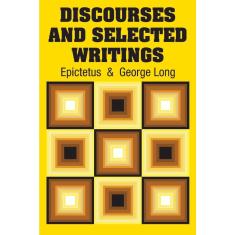 Discourses and Selected Writings