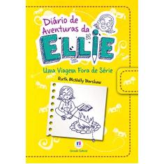 Diário de aventuras da Ellie - Uma viagem fora de série - Livro 1: Volume 1
