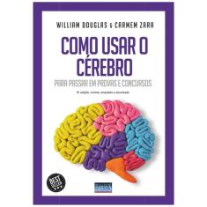 Como Usar o Cérebro para Passar em Provas e Concursos - 08Ed/22