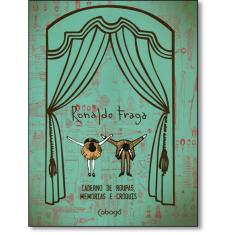 Ronaldo Fraga - Caderno De Roupas, Memorias E Croquis