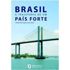 Brasil - A Trajetória de Um Pais Forte