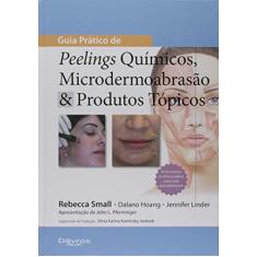 Guia Prático de Peelings Químicos Microdermoabrasão & Produtos Tópicos