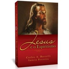 Jesus E O Espiritismo - Livraria Chico Xavier