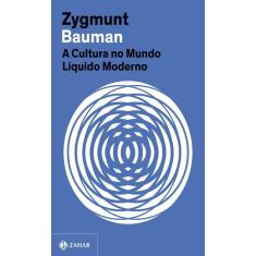 A Cultura No Mundo Líquido Moderno (Nova Edição)