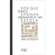Por Que (Não) Ensinar Gramática Na Escola