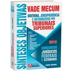 Vade Mecum. Sínteses Objetivas. Doutrina, Jurisprudência e Informativos dos Tribunais Superiores