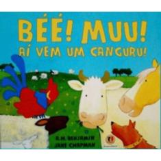 Livro - Béé! Muu! Aí vem um canguru!