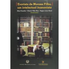 Evaristo De Moraes Filho, Um Intelectual Humanista