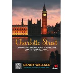Charlotte Street:Um Romance Engracado E Irreverente. Uma His