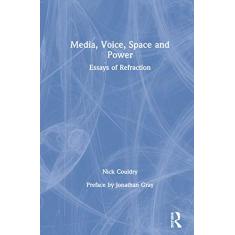 Media, Voice, Space and Power: Essays of Refraction