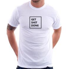 Camiseta Get Shit Done - Foca na Moda, Branco, G
