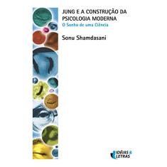 Jung e a Construção da Psicologia Moderna