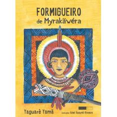 Livro - Formigueiro De Myrakãwéra