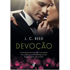 Devoção: Perigosamente arriscado. Altamente sexy. Uma relação que não aceitará um "não" como resposta.