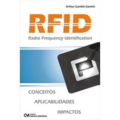 Rfid - Radio Frequency Identificatiom -Conceitos, Aplicabilidades, Impactos