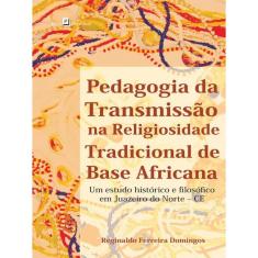 Pedagogia Da Transmissão Na Religiosidade Tradicional De Base Africana
