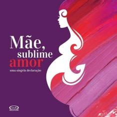 Livro - Mãe, sublime amor