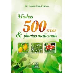 Minhas 500 Ervas Plantas Medicinais