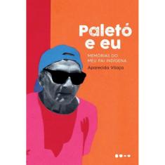 Paleto E Eu - Memorias Do Meu Pai Indigena