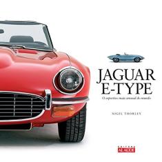 Jaguar E-type: o Esportivo Mais Sensual do Mundo