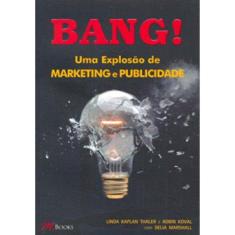 Bang! Uma Explosão De Marketing E Publicidade