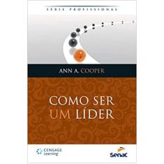 Como Ser Um Líder - Editora Senac Rio