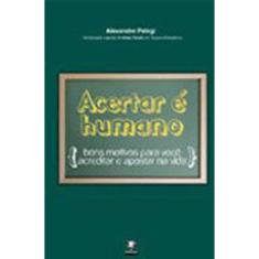 Acertar E Humano - Bons Motivos Para Voce Acreditar E Apostar Na Vida