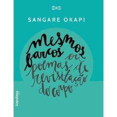 Mesmos Barcos Ou Poemas De Revisitacao Do Corpo